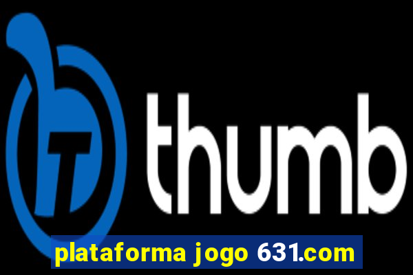 plataforma jogo 631.com